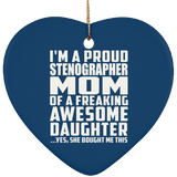 Proud Stenographer Mom Of Awesome Daughter - Heart Ornament