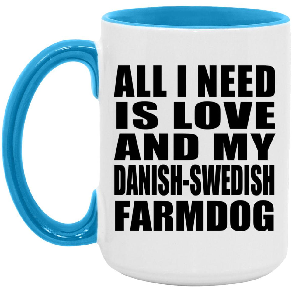All I Need Is Love And My Danish-Swedish Farmdog - 15oz Accent Mug Blue