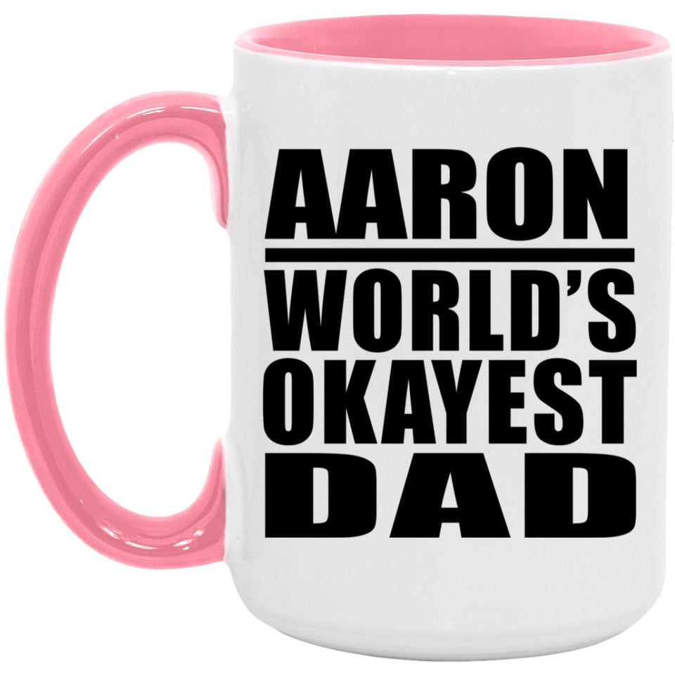 Aaron World's Okayest Dad - 15oz Accent Mug Pink