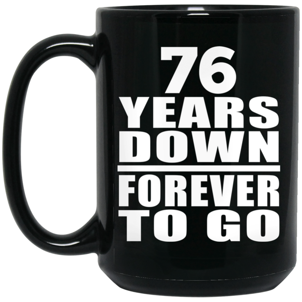 76th Anniversary 76 Years Down Forever to Go - 15oz Coffee Mug Black