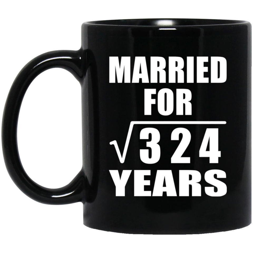18th Anniversary Married For Square Root of 324 Years - 11oz Coffee Mug Black