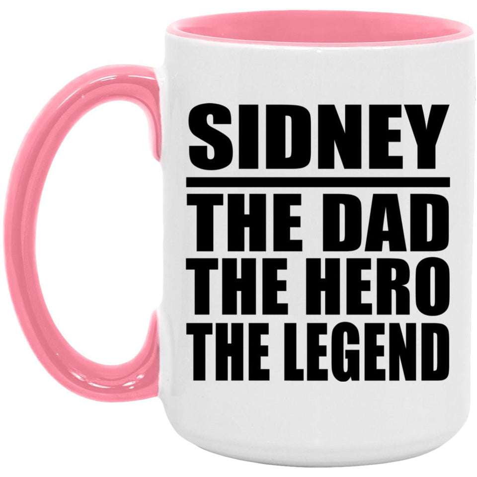 Sidney The Dad The Hero The Legend - 15oz Accent Mug Pink
