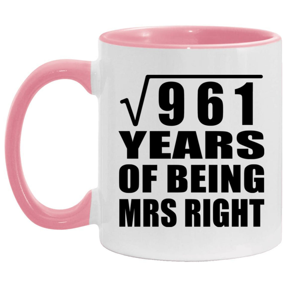 31st Anniversary Square Root of 961 Years of Being Mrs Right - 11oz Accent Mug Pink