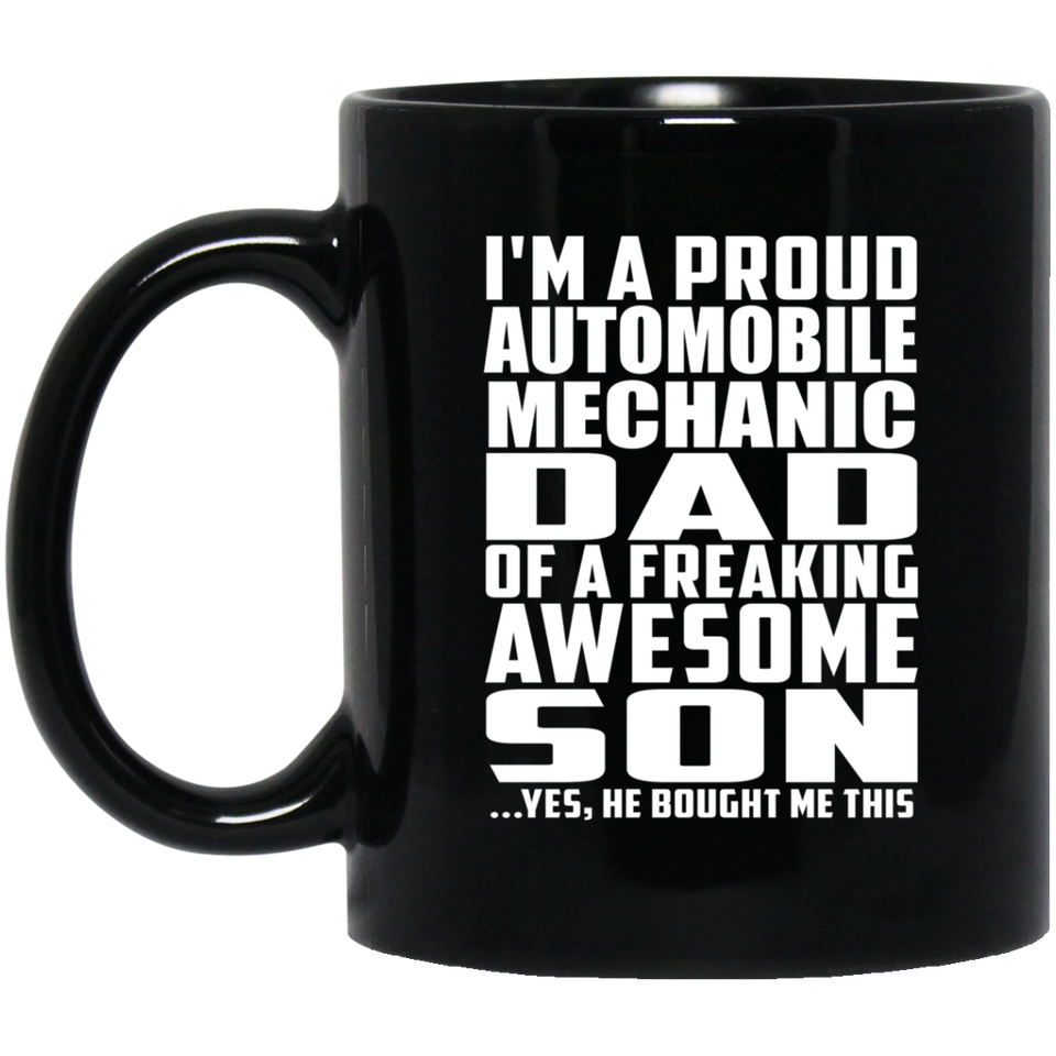 Proud Automobile Mechanic Dad Of Awesome Son - 11 Oz Coffee Mug Black