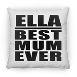 Ella Best Mum Ever - Throw Pillow