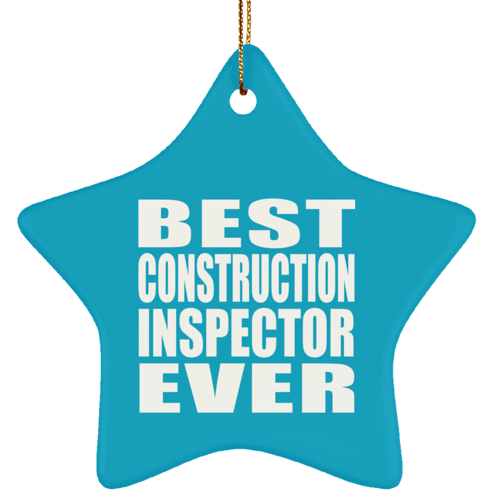 Best Construction Inspector Ever - Star Ornament