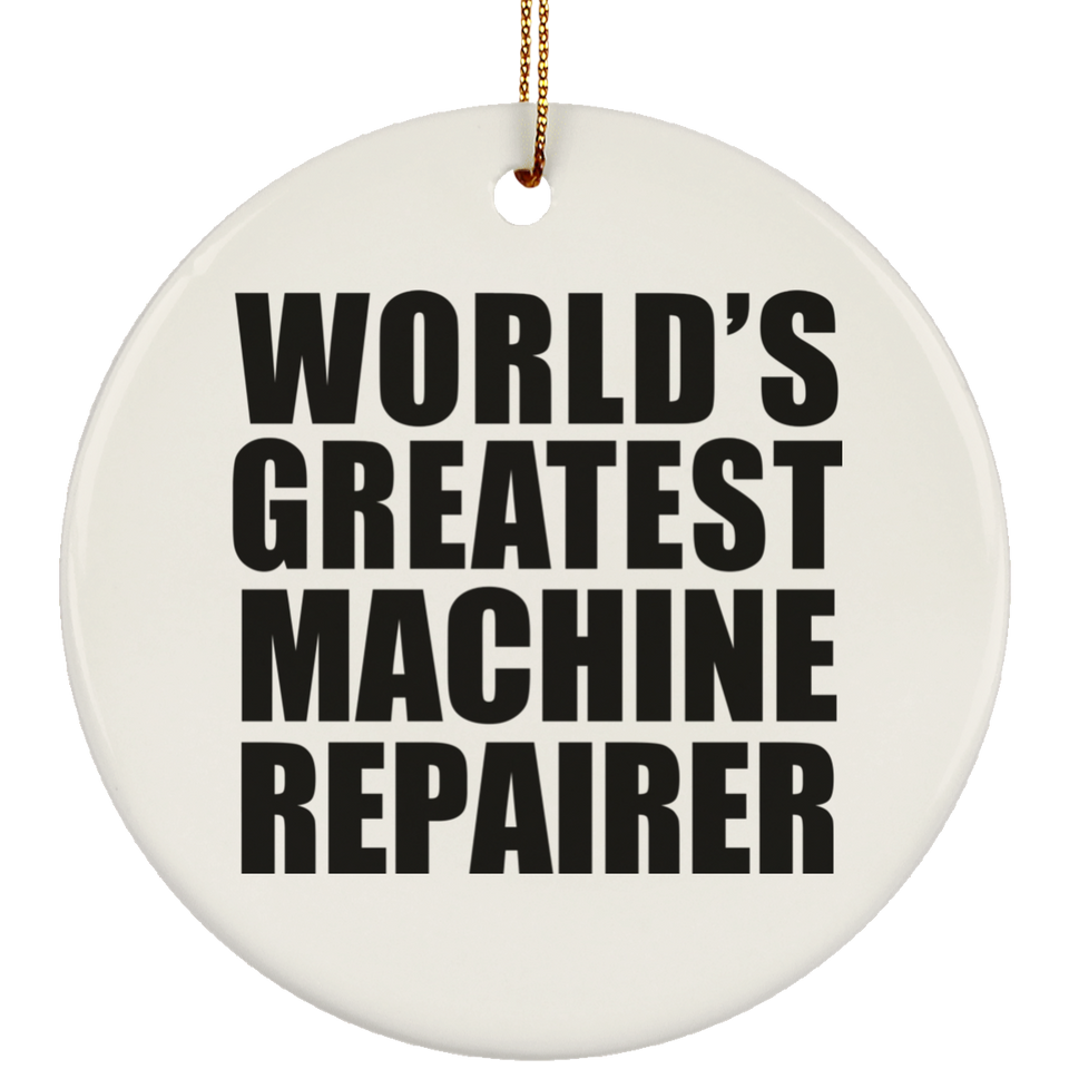 World's Greatest Machine Repairer - Circle Ornament