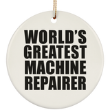 World's Greatest Machine Repairer - Circle Ornament