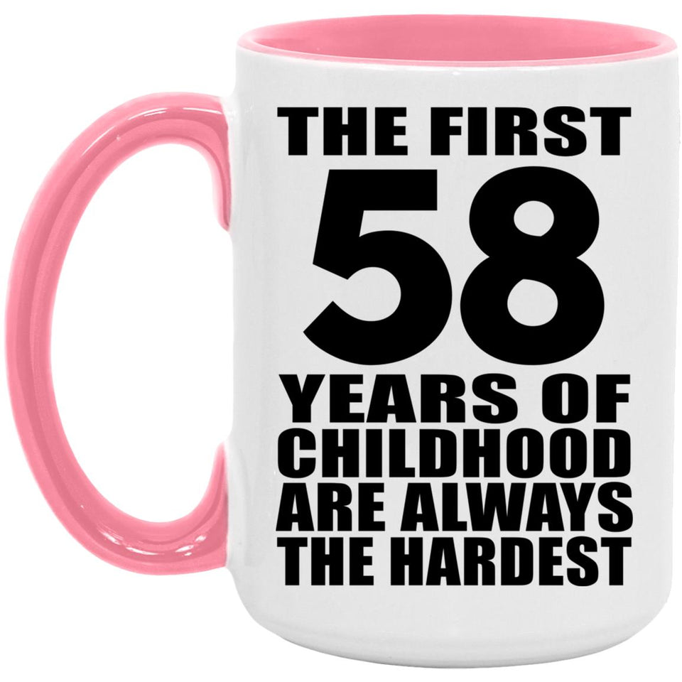 58th Birthday First 58 Years of Childhood Are The Hardest - 15oz Accent Mug Pink