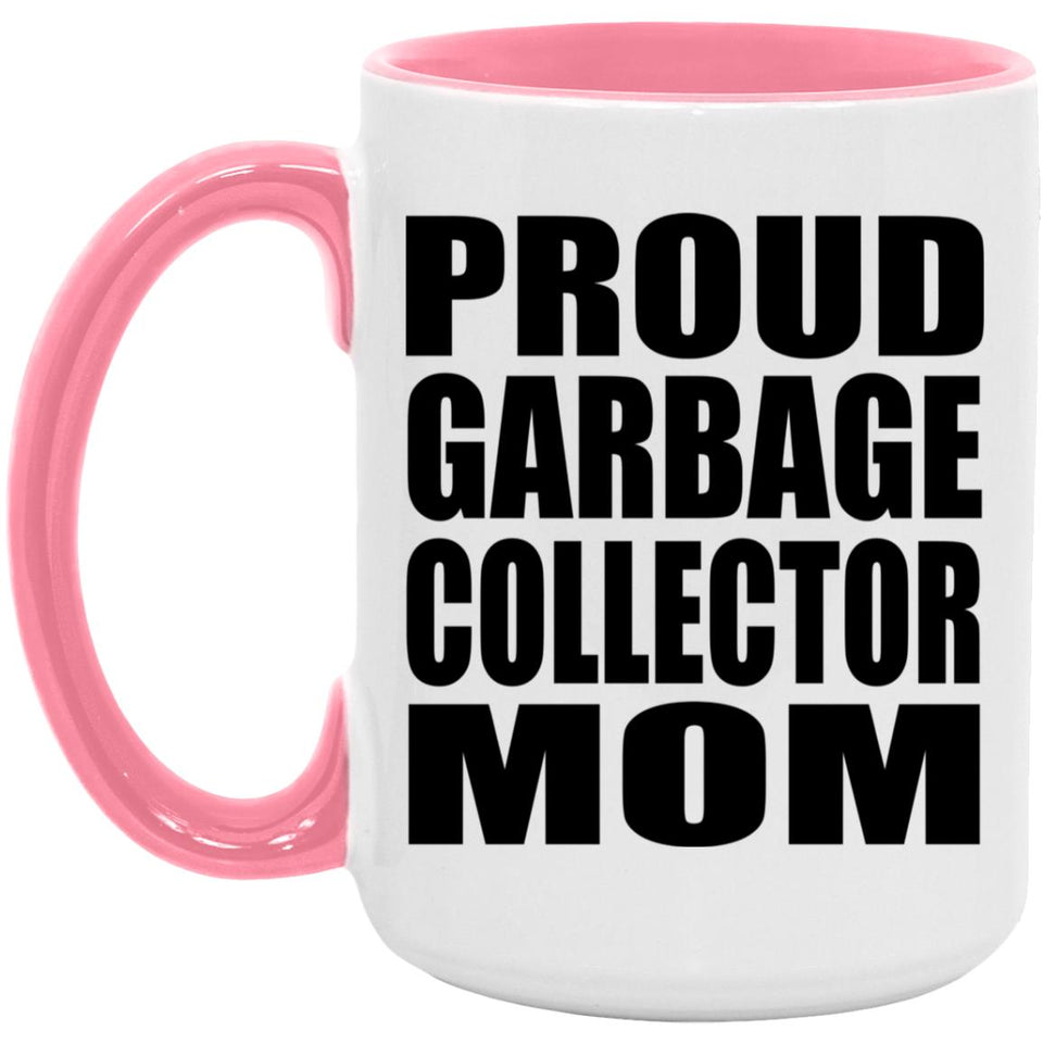 Proud Garbage Collector Mom - 15oz Accent Mug Pink