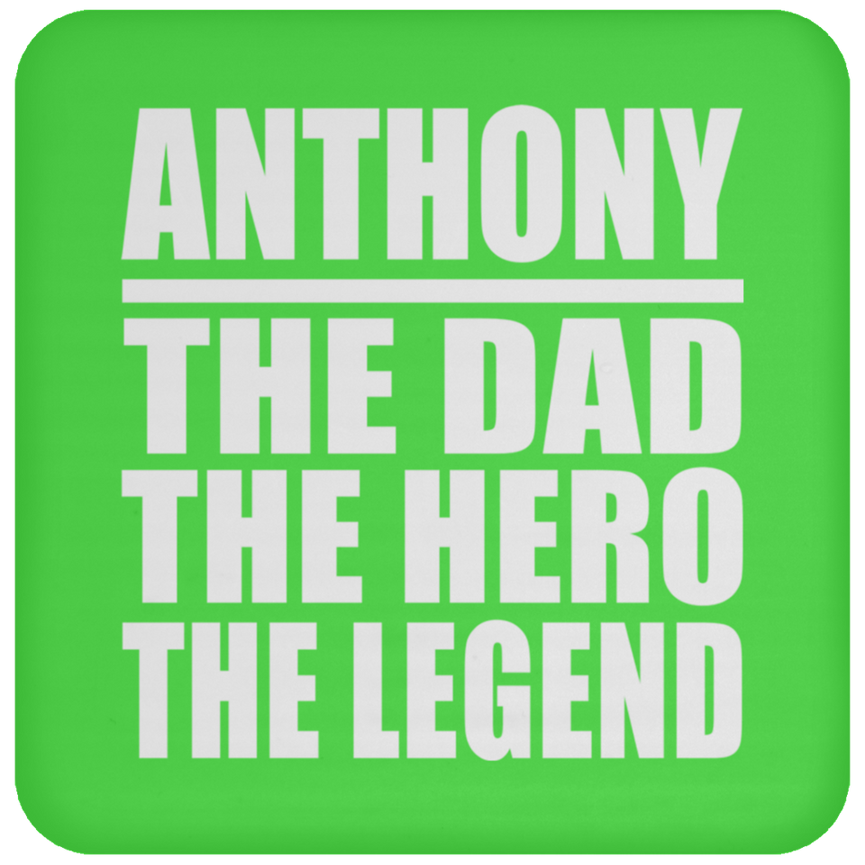 Anthony The Dad The Hero The Legend - Drink Coaster