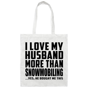 I Love My Husband More Than Snowmobiling - Tote Bag White