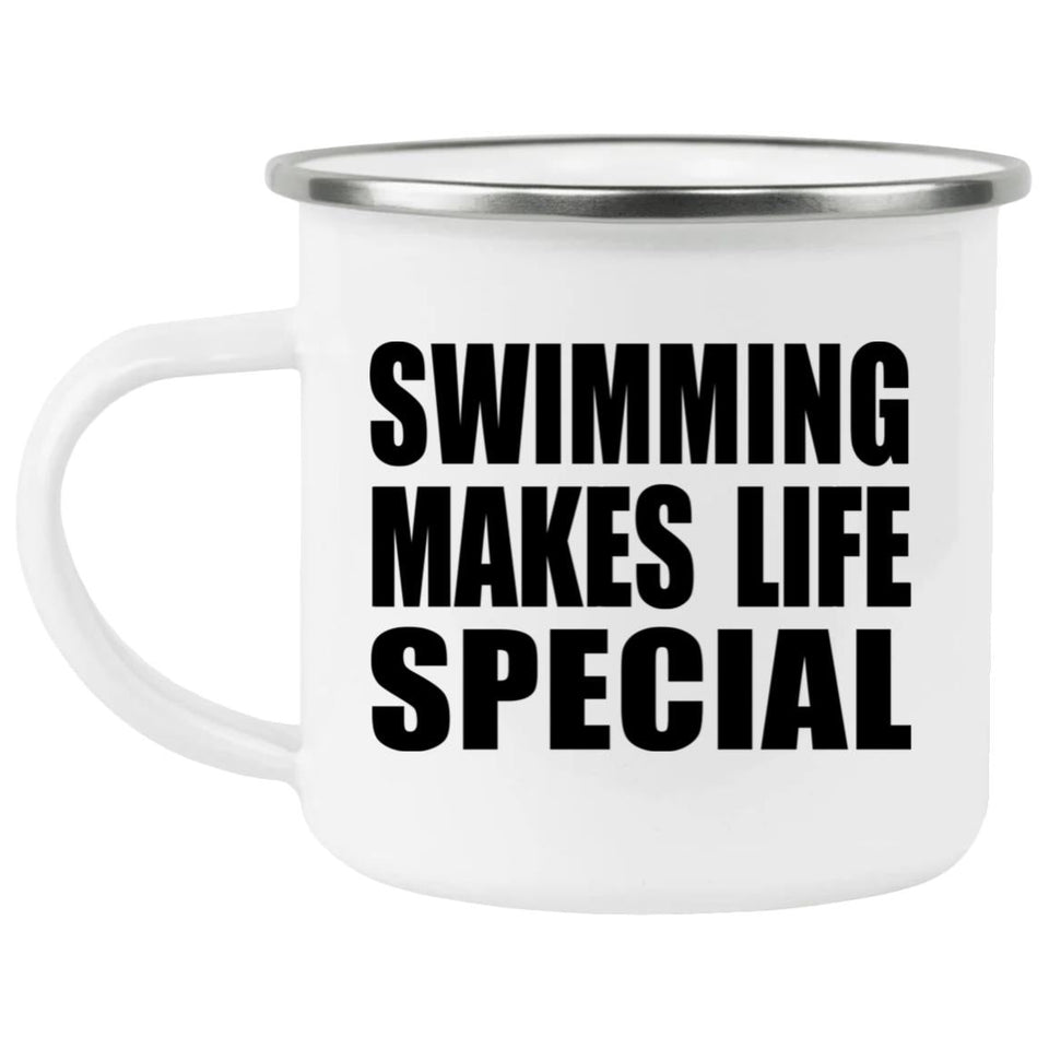 Swimming Makes Life Special - 12oz Camping Mug
