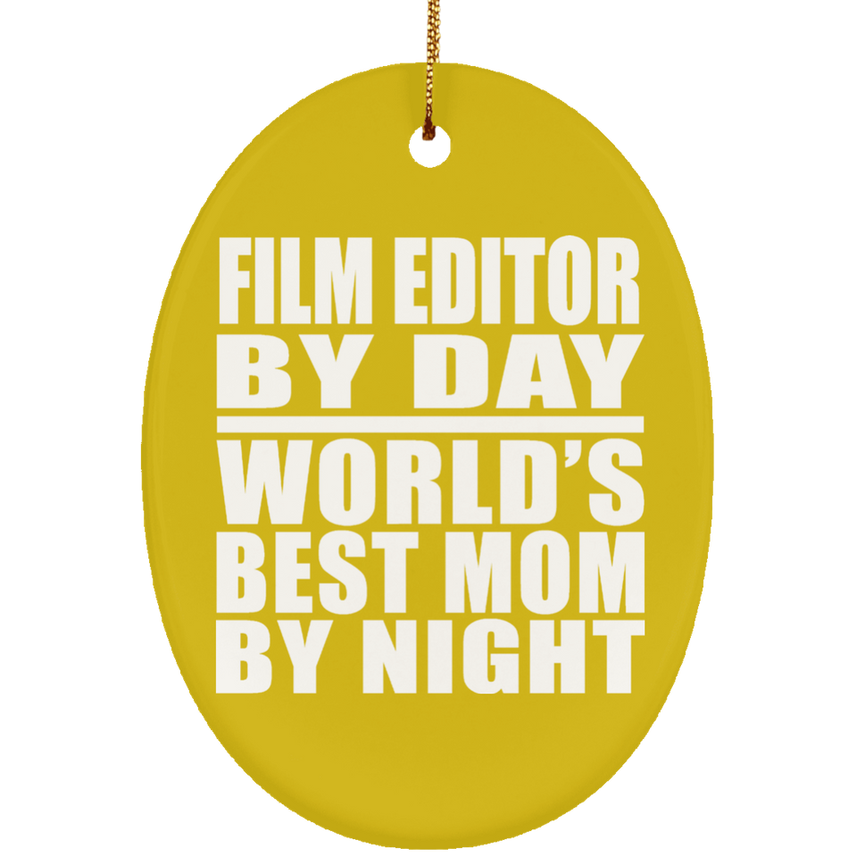 Film Editor By Day World's Best Mom By Night - Oval Ornament