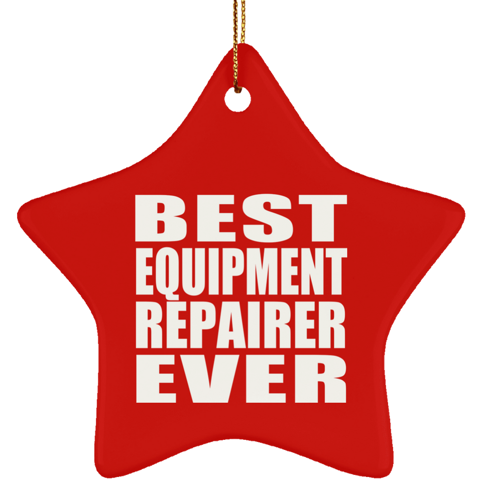 Best Equipment Repairer Ever - Star Ornament