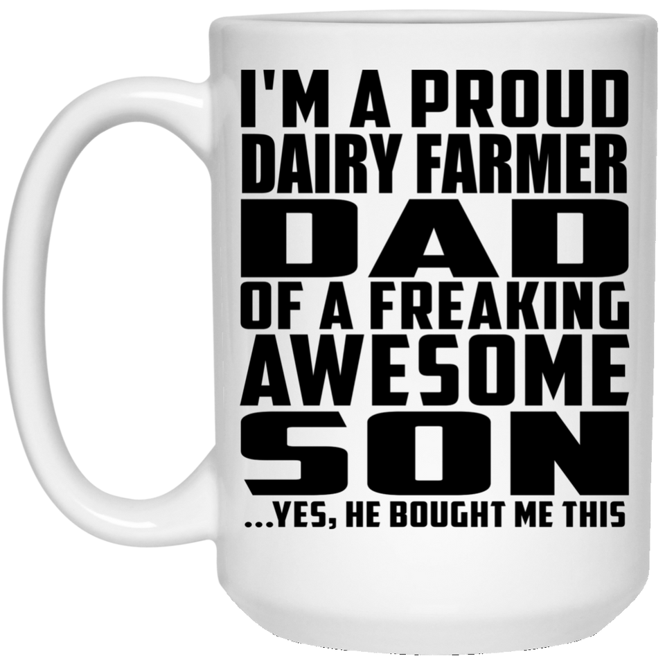 Proud Dairy Farmer Dad Of Awesome Son - 15 Oz Coffee Mug