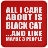 All I Care About Is Black Cat - Drink Coaster