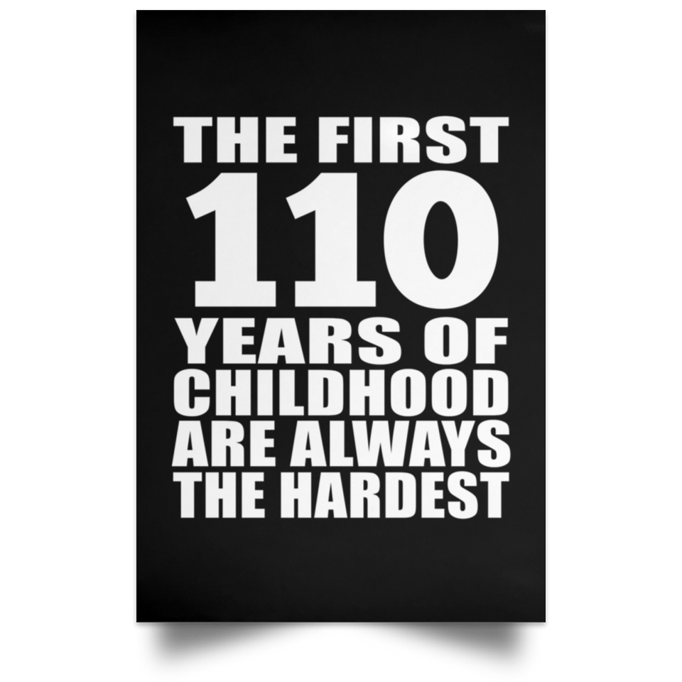 110th Birthday First 110 Years of Childhood Are The Hardest - Poster Portrait