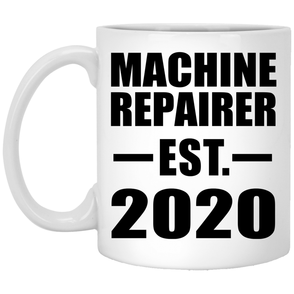 Machine Repairer Established EST. 2020 - 11oz Coffee Mug