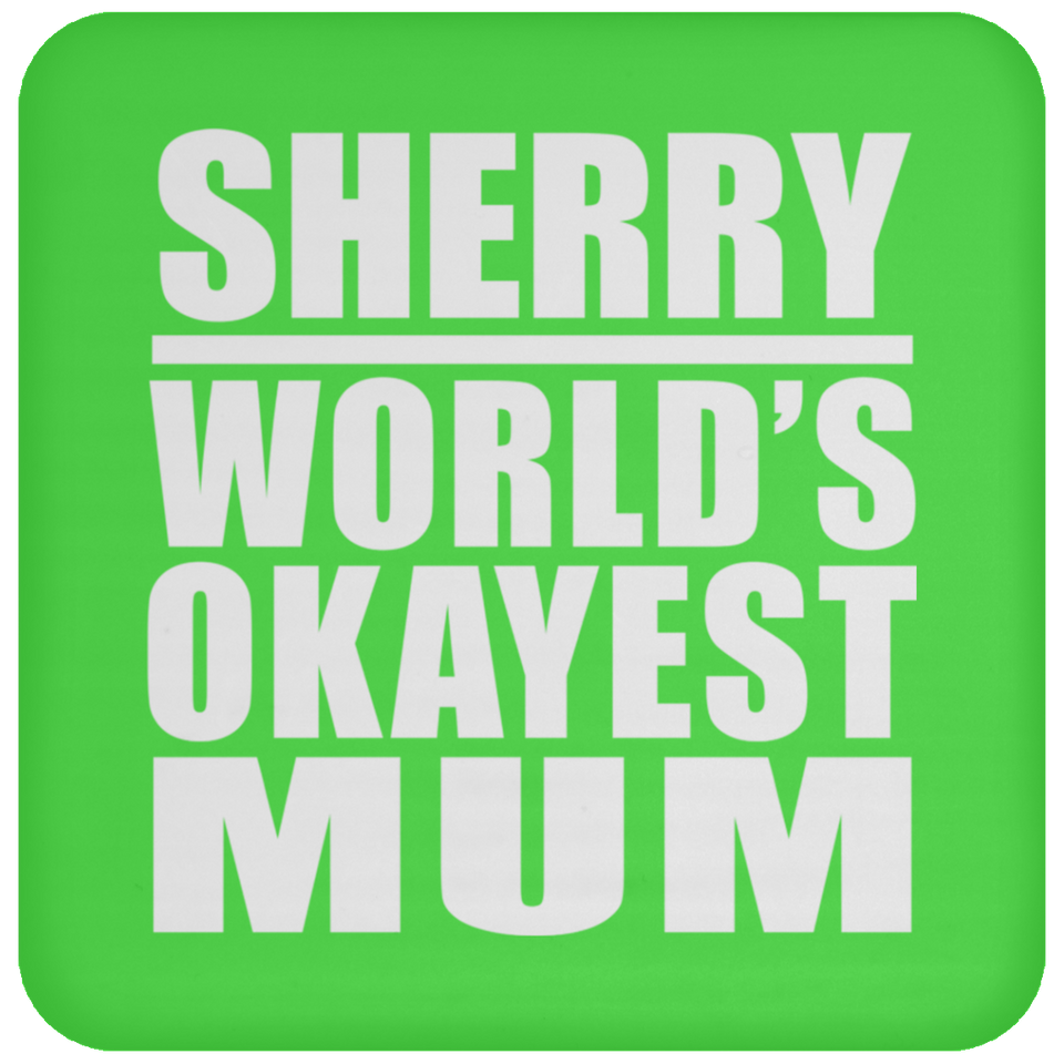 Sherry World's Okayest Mum - Drink Coaster