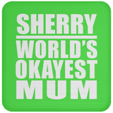 Sherry World's Okayest Mum - Drink Coaster