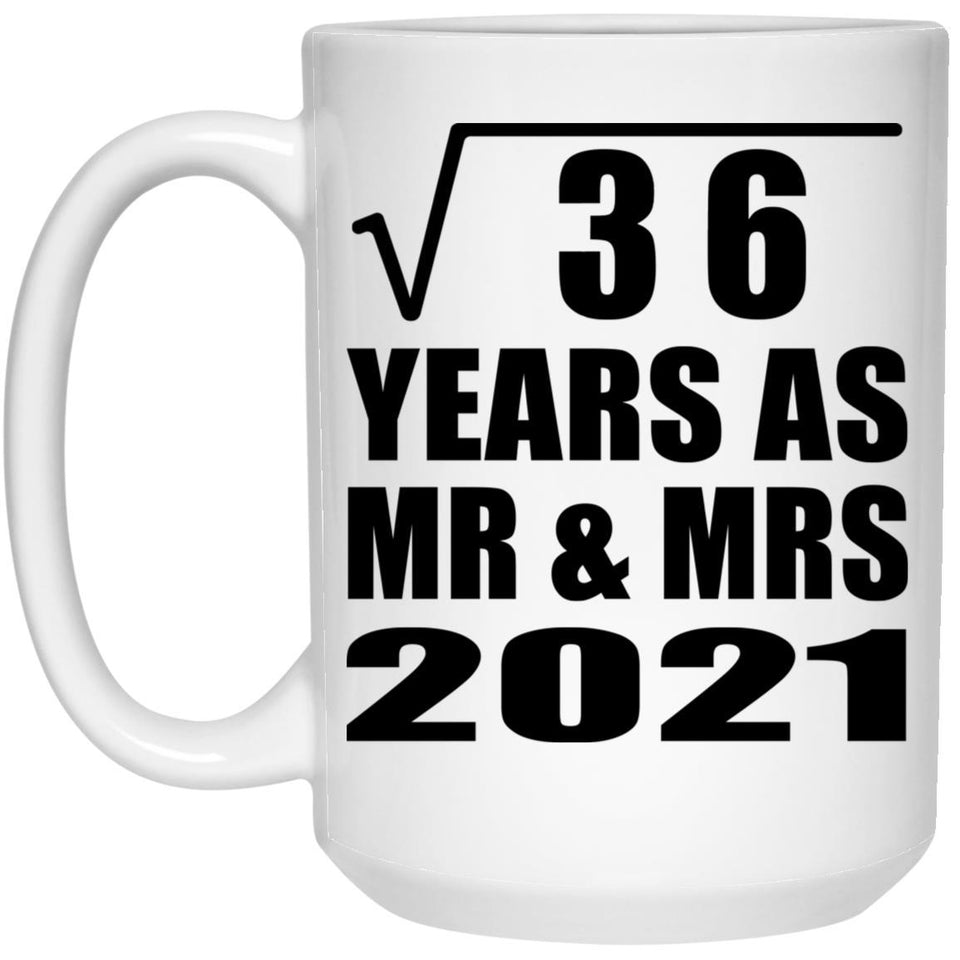 6th Anniversary Square Root of 36 Years As Mr & Mrs 2021 - 15oz Coffee Mug