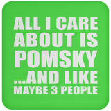 All I Care About Is Pomsky - Drink Coaster