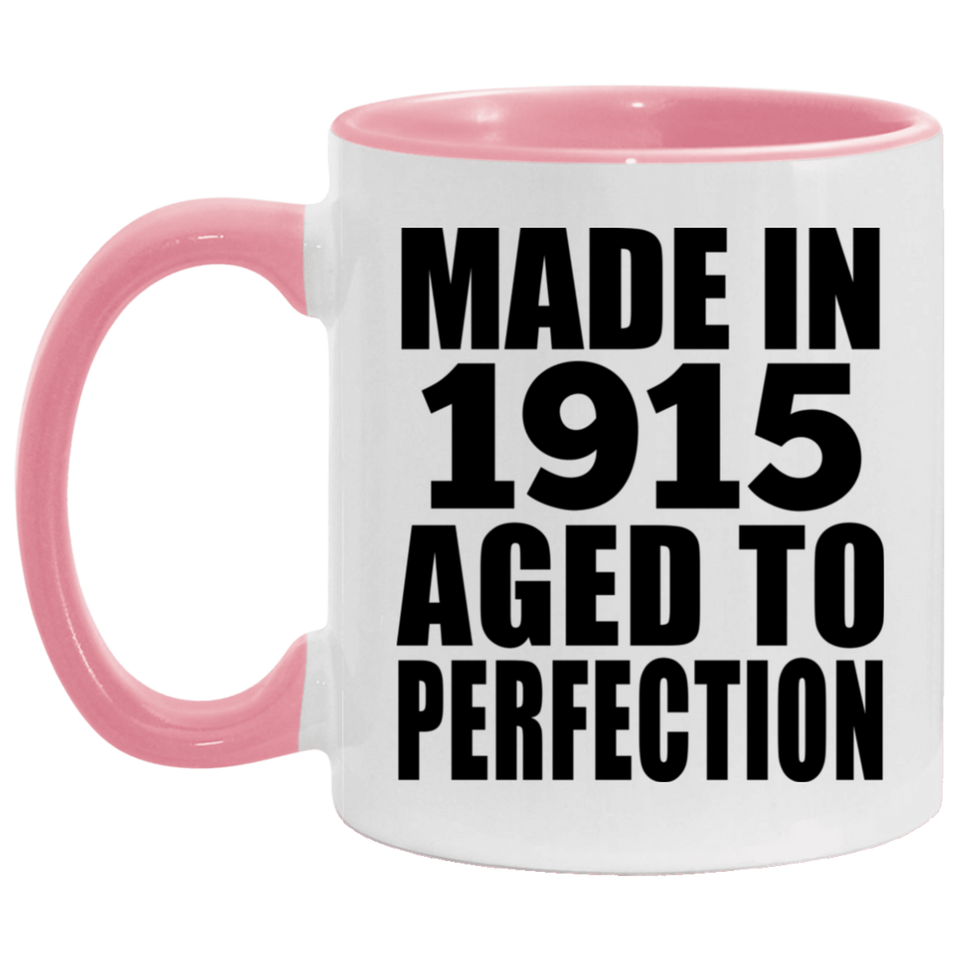 109th Birthday Made In 1915 Aged To Perfection - 11oz Accent Mug Pink