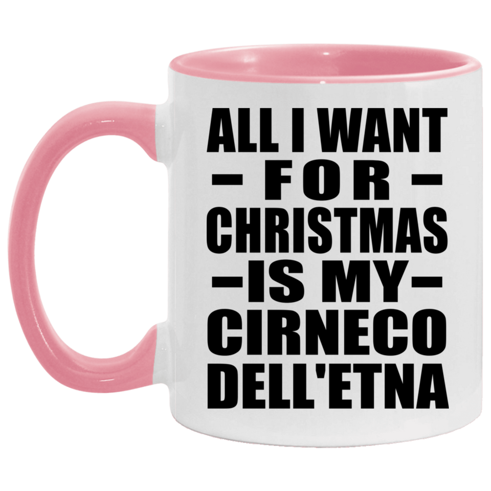 All I Want For Christmas Is My Cirneco Dell'etna - 11oz Accent Mug Pink