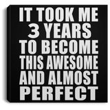 3rd Birthday Took 3 Years To Become Awesome & Perfect - Canvas Square