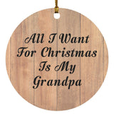All I Want For Christmas Is My Grandpa - Circle Ornament C
