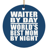 Waiter By Day World's Best Mom By Night - Circle Ornament