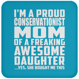 Proud Conservationist Mom Of Awesome Daughter - Drink Coaster