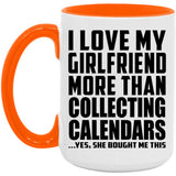 I Love My Girlfriend More Than Collecting Calendars - 15oz Accent Mug Orange