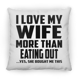 I Love My Wife More Than Eating out - Throw Pillow