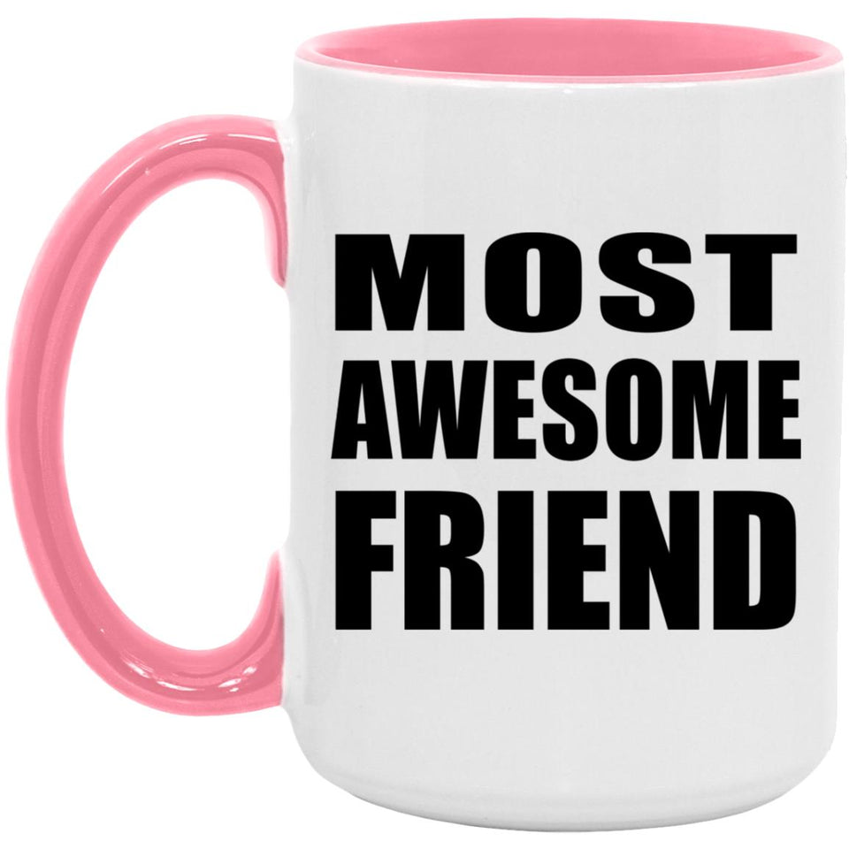 Most Awesome Friend - 15oz Accent Mug Pink