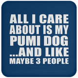 All I Care About Is My Pumi Dog - Drink Coaster