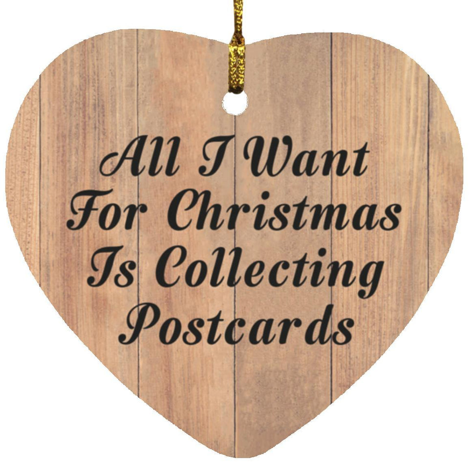 All I Want For Christmas Is Collecting Postcards - Heart Ornament C