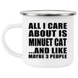 All I Care About Is Minuet Cat - 12oz Camping Mug