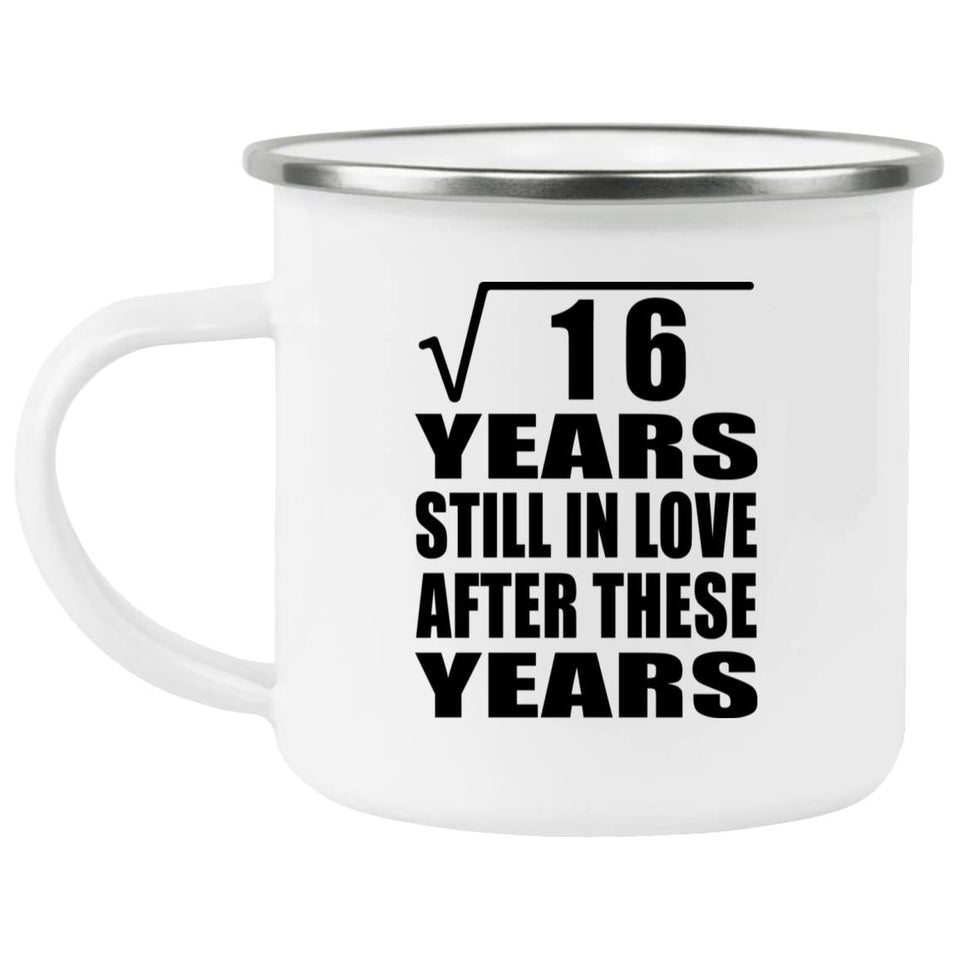 4th Anniversary Square Root of 16 Years Still In Love - 12oz Camping Mug