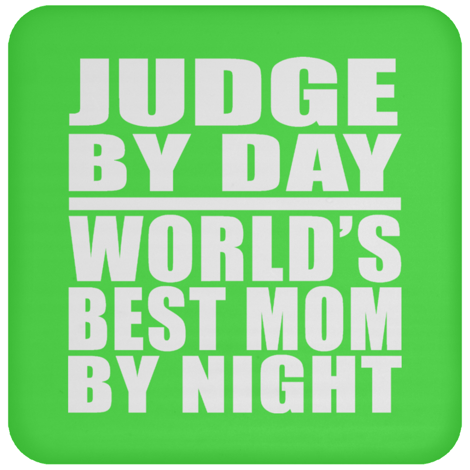 Judge By Day World's Best Mom By Night - Drink Coaster