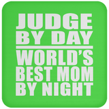 Judge By Day World's Best Mom By Night - Drink Coaster