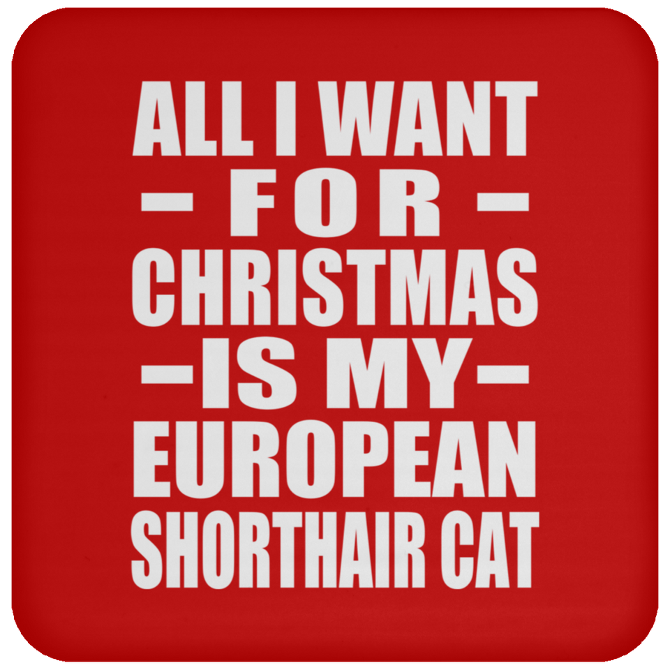 All I Want For Christmas Is My European Shorthair Cat - Coaster