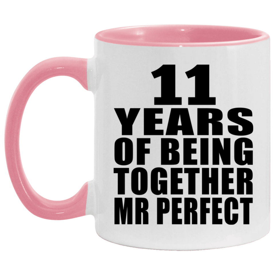 11th Anniversary 11 Years Of Being Mr Perfect - 11oz Accent Mug Pink