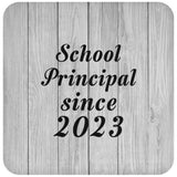 School Principal Since 2023 - Drink Coaster F