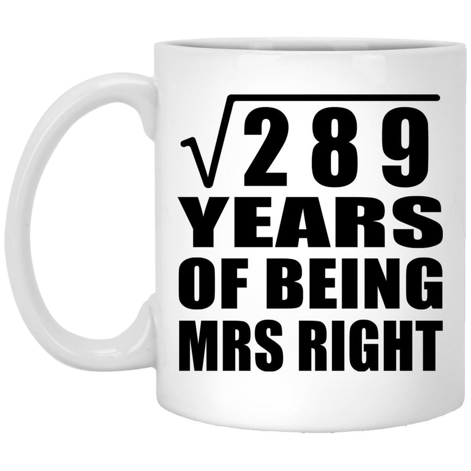 17th Anniversary Square Root of 289 Years of Being Mrs Right - 11oz Coffee Mug