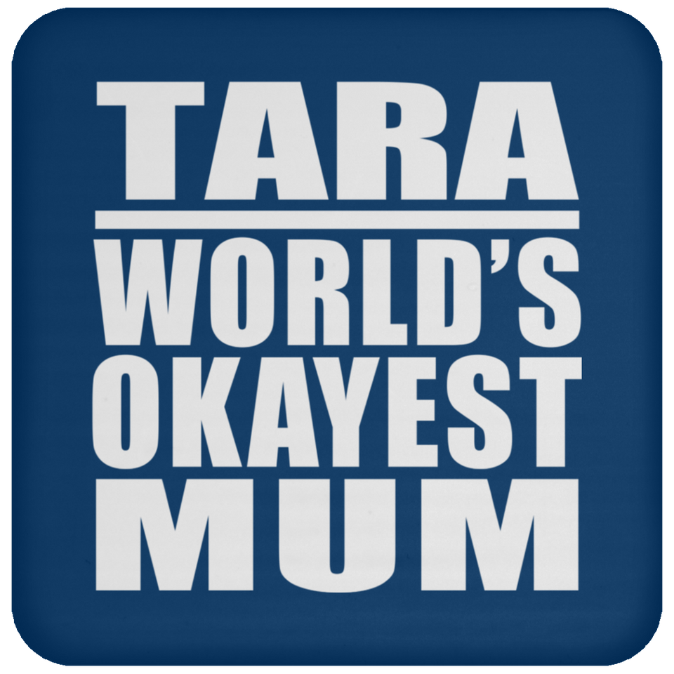 Tara World's Okayest Mum - Drink Coaster