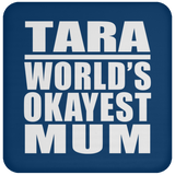 Tara World's Okayest Mum - Drink Coaster