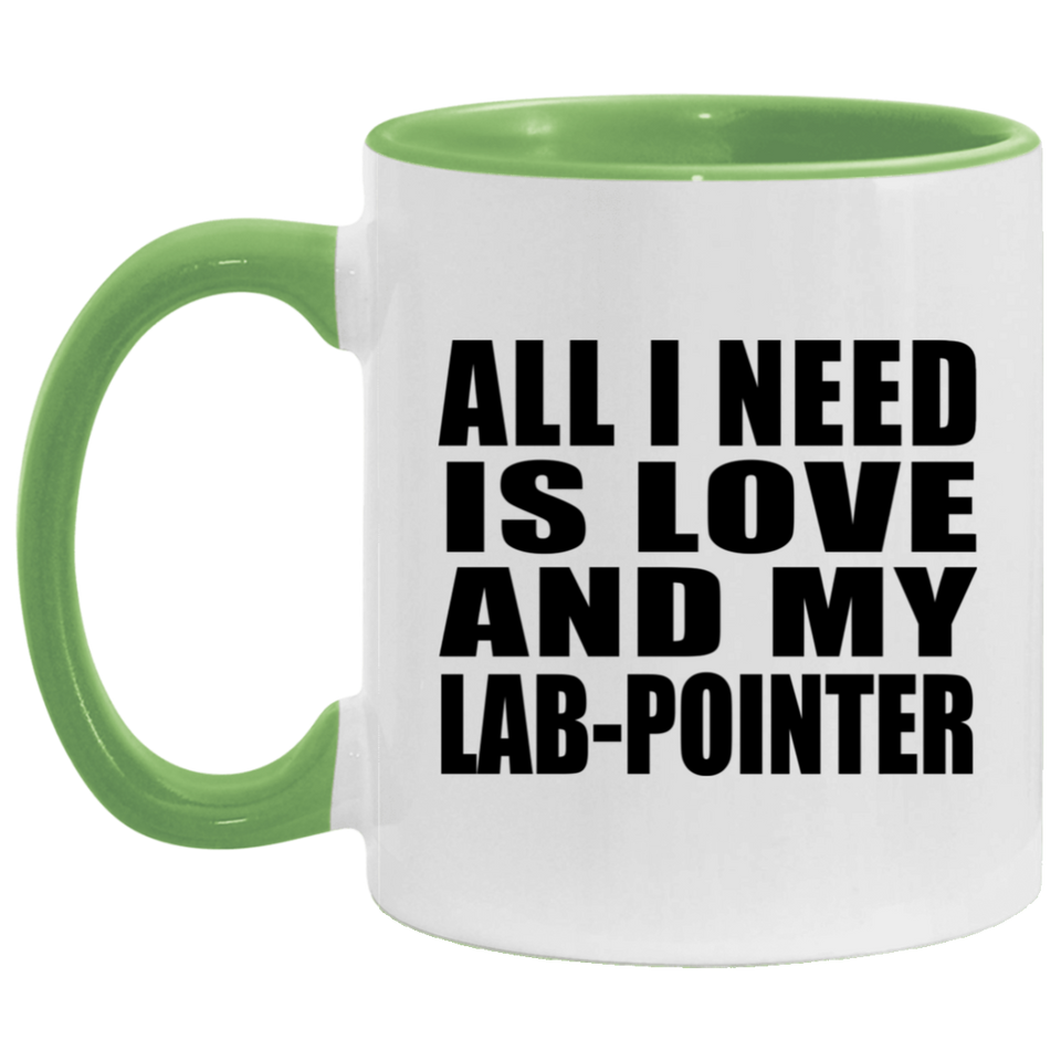 All I Need Is Love And My Lab-Pointer - 11oz Accent Mug Green