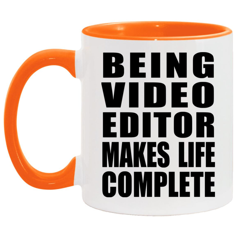 Being Video Editor Makes Life Complete - 11oz Accent Mug Orange